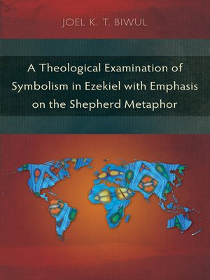 cover image of A Theological Examination of Symbolism in Ezekiel with Emphasis on the Shepherd Metaphor